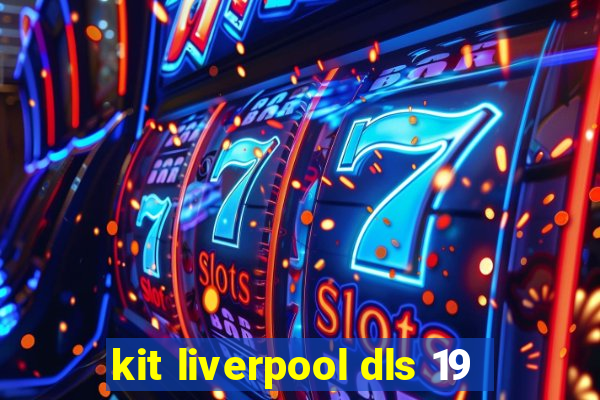 kit liverpool dls 19